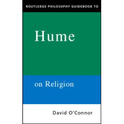 Routledge Philosophy GuideBook to Hume on Religion Routledge Philosophy GuideBook to Hume on Religion
