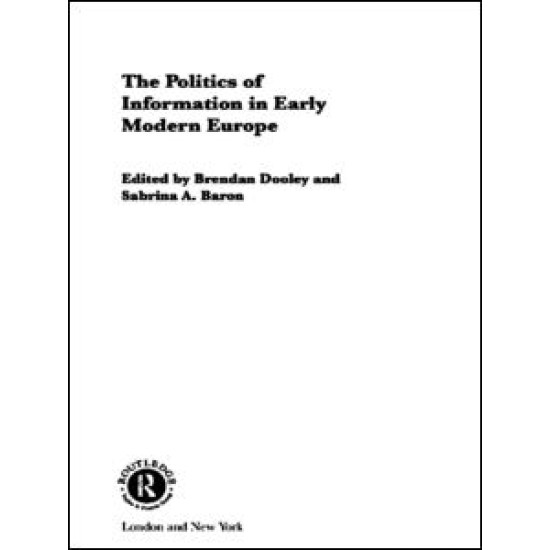 The Politics of Information in Early Modern Europe