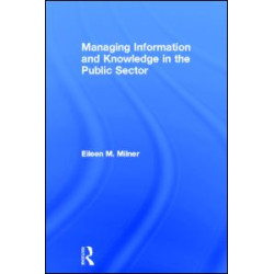 Managing Information and Knowledge in the Public Sector