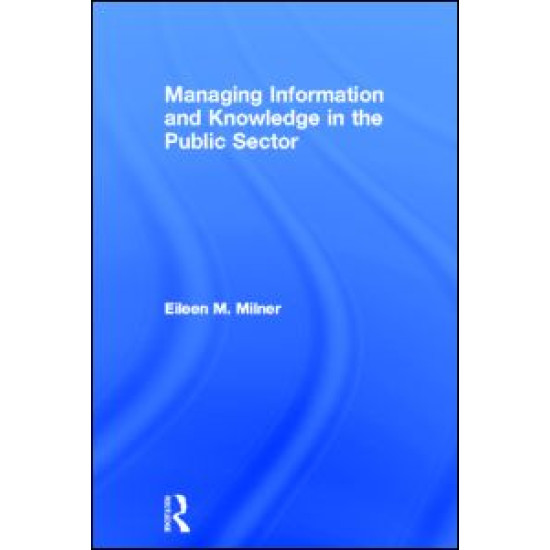 Managing Information and Knowledge in the Public Sector