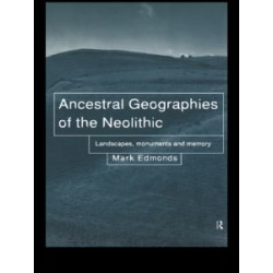 Ancestral Geographies of the Neolithic Ancestral Geographies of the Neolithic