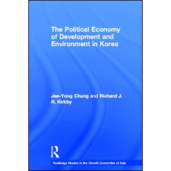 The Political Economy of Development and Environment in Korea