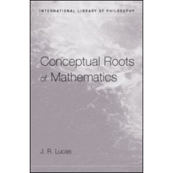 Conceptual Roots of Mathematics Conceptual Roots of Mathematics