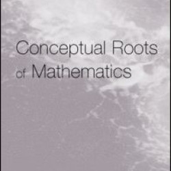 Conceptual Roots of Mathematics Conceptual Roots of Mathematics