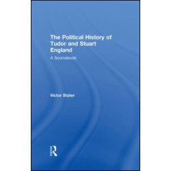A Political History of Tudor and Stuart England A Political History of Tudor and Stuart England