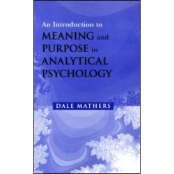 An Introduction to Meaning and Purpose in Analytical Psychology An Introduction to Meaning and Purpose in Analytical Psychology
