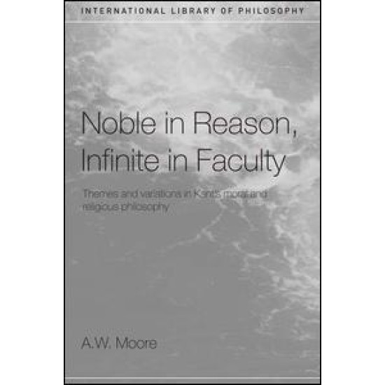 Noble in Reason, Infinite in Faculty