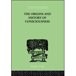 The Origins And History Of Consciousness The Origins And History Of Consciousness