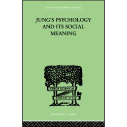 Jung's Psychology and its Social Meaning Jung's Psychology and its Social Meaning