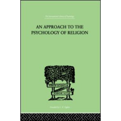 An Approach To The Psychology of Religion An Approach To The Psychology of Religion