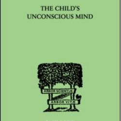 The Child's Unconscious Mind The Child's Unconscious Mind