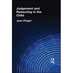 Judgement and Reasoning in the Child Judgement and Reasoning in the Child