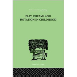 Play, Dreams And Imitation In Childhood