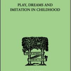 Play, Dreams And Imitation In Childhood