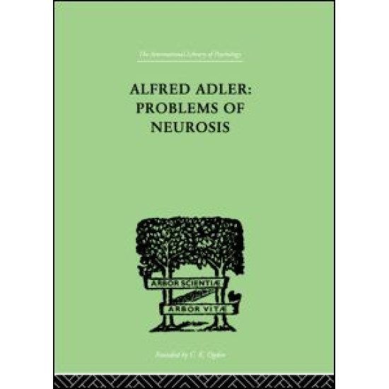 Alfred Adler: Problems of Neurosis Alfred Adler: Problems of Neurosis