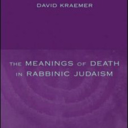 The Meanings of Death in Rabbinic Judaism The Meanings of Death in Rabbinic Judaism