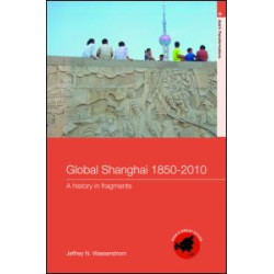 Global Shanghai, 1850-2010 Global Shanghai, 1850-2010