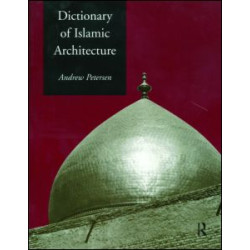 Dictionary of Islamic Architecture Dictionary of Islamic Architecture