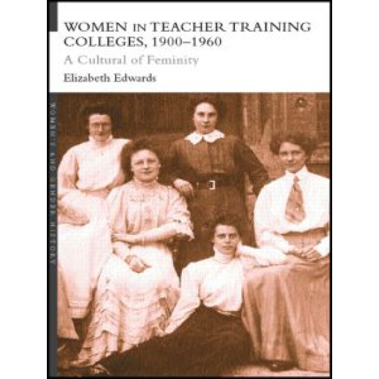 Women in Teacher Training Colleges, 1900-1960