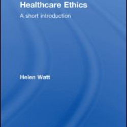 Life and Death in Healthcare Ethics