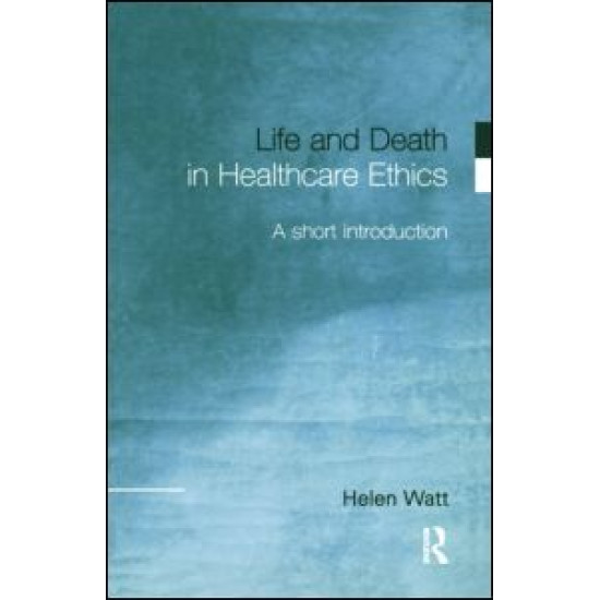Life and Death in Healthcare Ethics