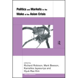 Politics and Markets in the Wake of the Asian Crisis Politics and Markets in the Wake of the Asian Crisis