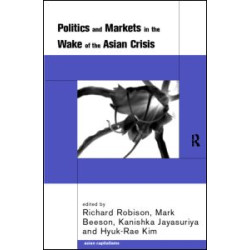 Politics and Markets in the Wake of the Asian Crisis Politics and Markets in the Wake of the Asian Crisis