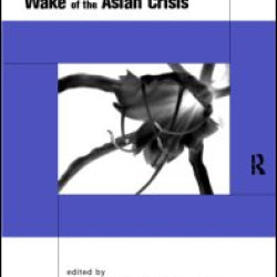 Politics and Markets in the Wake of the Asian Crisis Politics and Markets in the Wake of the Asian Crisis