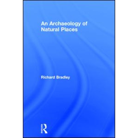 An Archaeology of Natural Places An Archaeology of Natural Places