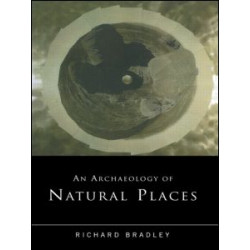 An Archaeology of Natural Places An Archaeology of Natural Places