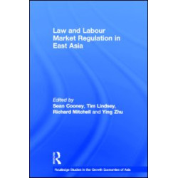 Law and Labour Market Regulation in East Asia Law and Labour Market Regulation in East Asia