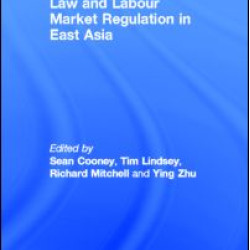 Law and Labour Market Regulation in East Asia Law and Labour Market Regulation in East Asia
