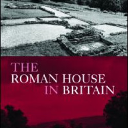 The Roman House in Britain The Roman House in Britain