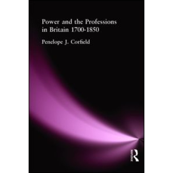 Power and the Professions in Britain 1700-1850