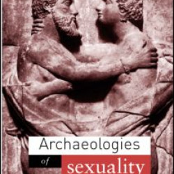 Archaeologies of Sexuality Archaeologies of Sexuality
