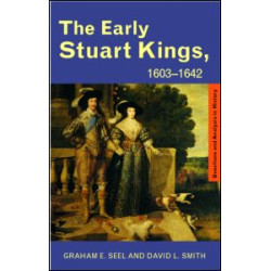 The Early Stuart Kings, 1603-1642 The Early Stuart Kings, 1603-1642