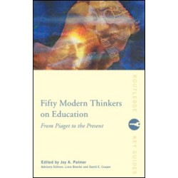 Fifty Modern Thinkers on Education Fifty Modern Thinkers on Education