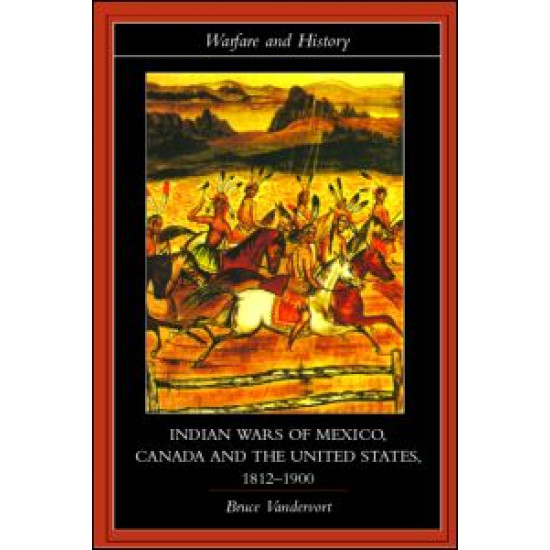 Indian Wars of Canada, Mexico and the United States, 1812-1900 Indian Wars of Canada, Mexico and the United States, 1812-1900