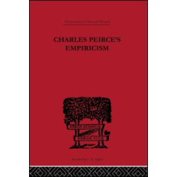 Charles Peirce's Empiricism Charles Peirce's Empiricism