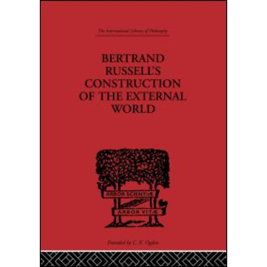 Bertrand Russell's Construction of the External World Bertrand Russell's Construction of the External World