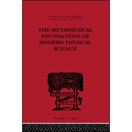 The Metaphysical Foundations of Modern Physical Science