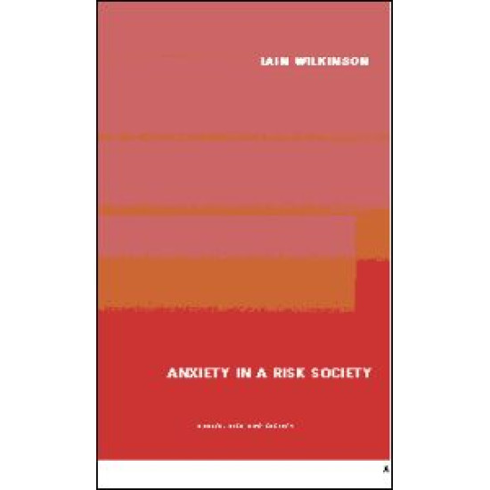 Anxiety in a 'Risk' Society Anxiety in a 'Risk' Society