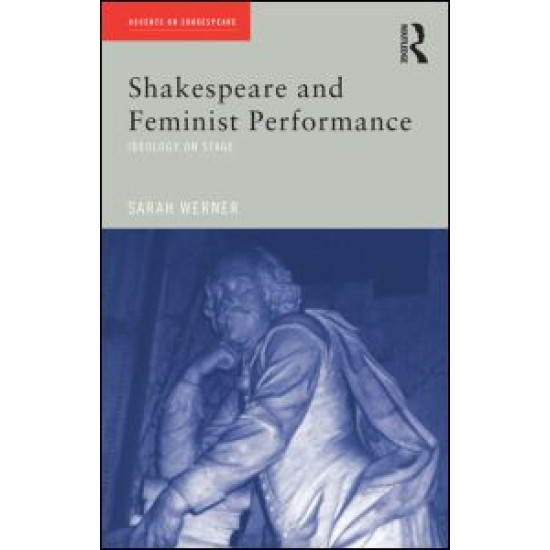 Shakespeare and Feminist Performance