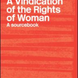 Mary Wollstonecraft's A Vindication of the Rights of Woman Mary Wollstonecraft's A Vindication of the Rights of Woman