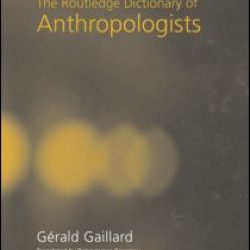 The Routledge Dictionary of Anthropologists The Routledge Dictionary of Anthropologists