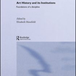 Art History and Its Institutions Art History and Its Institutions