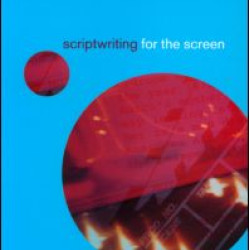 Scriptwriting for the Screen Scriptwriting for the Screen
