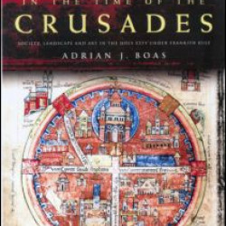 Jerusalem in the Time of the Crusades Jerusalem in the Time of the Crusades