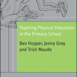 Teaching Physical Education in the Primary School Teaching Physical Education in the Primary School