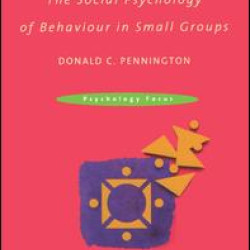 The Social Psychology of Behaviour in Small Groups